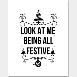 Look at Me Being All Festive - Hilarious Christmas Jokes Saying - Playful Expression of Joy and Excitement, Ideal for Special Occasions and Unique Holiday Gift Ideas Posters and Art